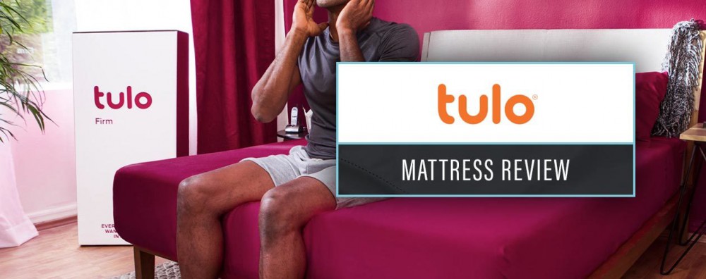 Tulo Mattress : Reviewed &#038; Rated&#8230;Plus 2019 Coupons